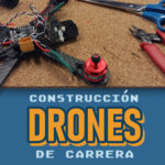 Curso ConstrucciÃ³n de Drones de Carreras Open Source